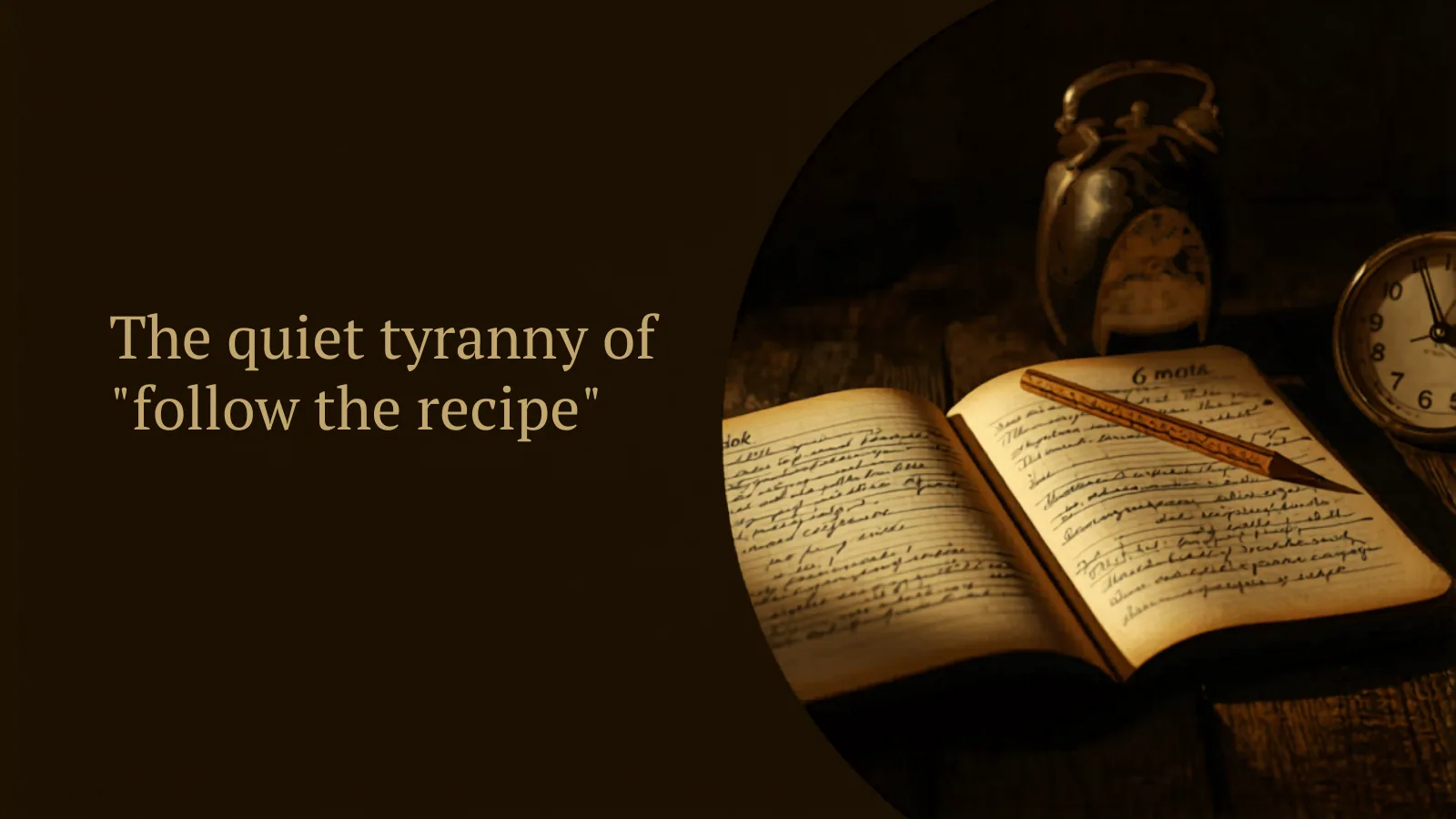 The quiet tyranny of 'follow the recipe'